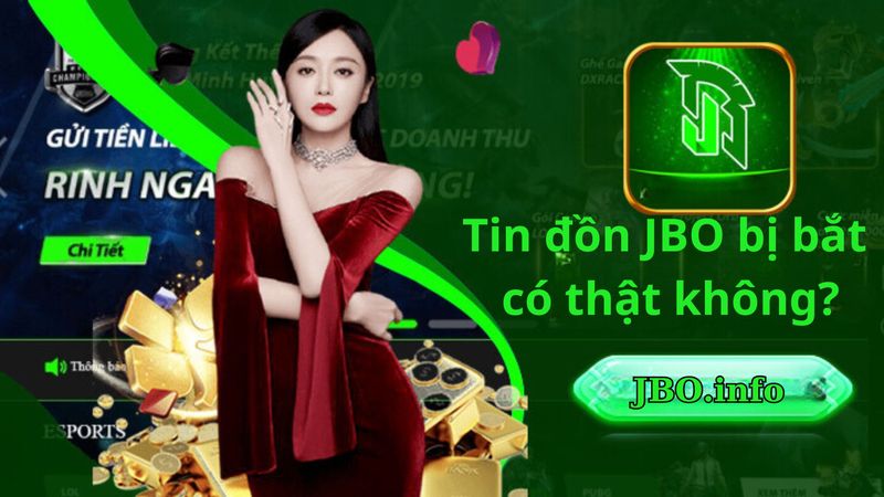 Tin đồn JBO bị bắt có thật không?