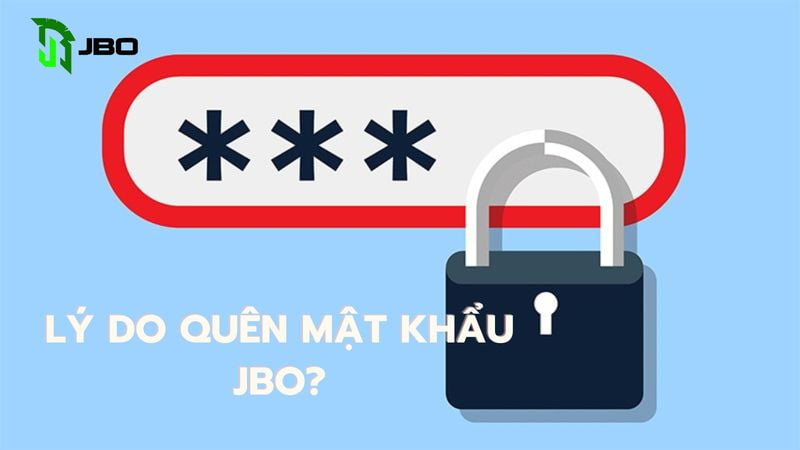 Không thường xuyên đăng nhập là một lý do quên mật khẩu JBO