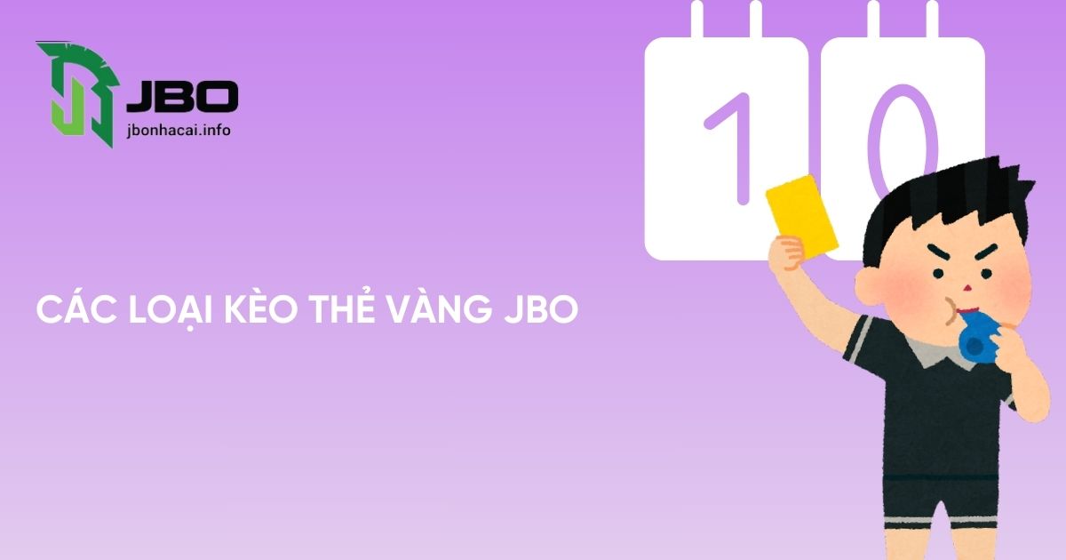 Tổng hợp các loại kèo thẻ vàng JBO