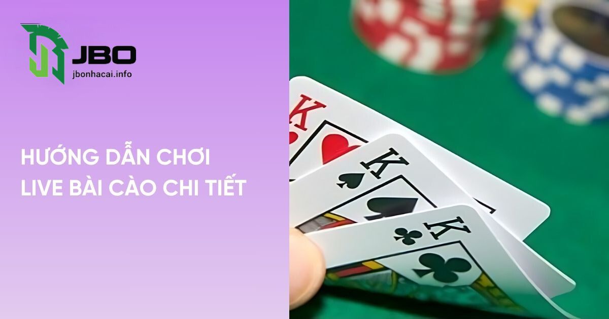 Hướng dẫn chơi Live Bài Cào chi tiết