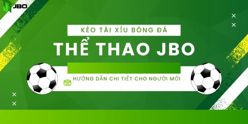 Kèo tài xỉu bóng đá và hướng dẫn chi tiết cho người mới