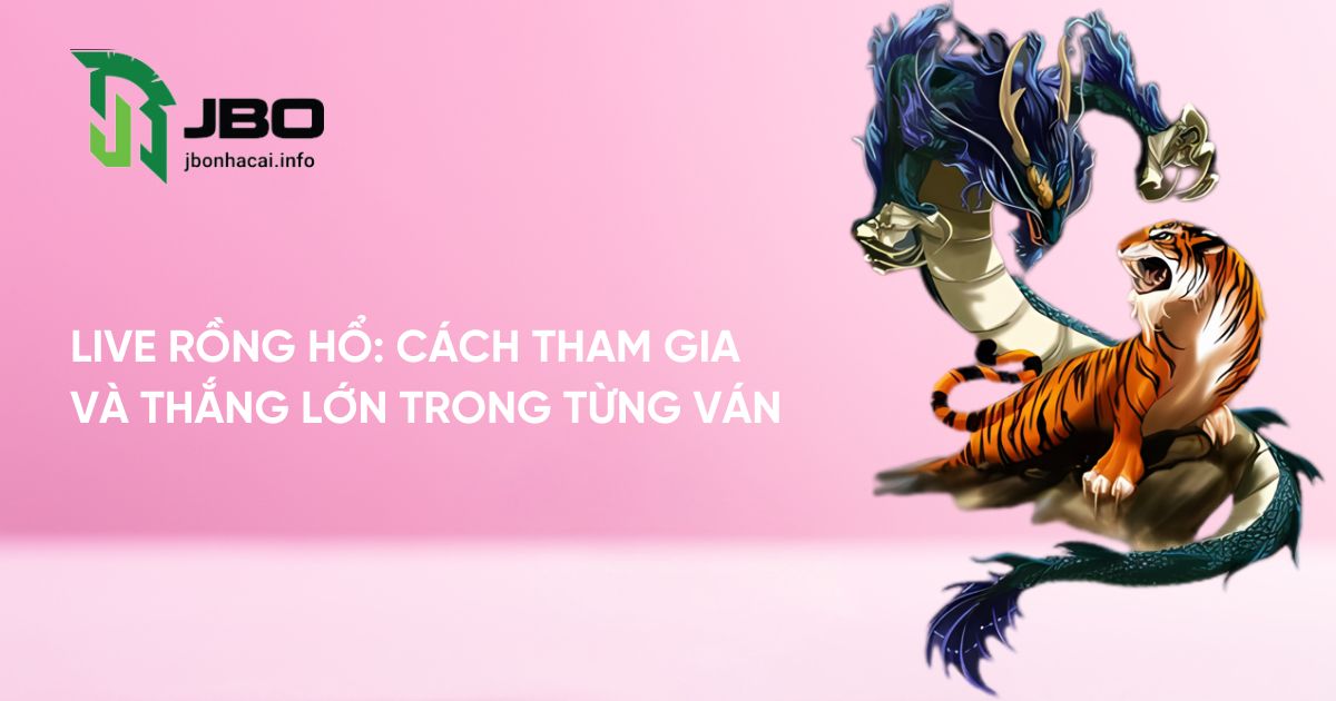 Live Rong Ho Cach Tham Gia Va Thang Lon Trong Tung Van