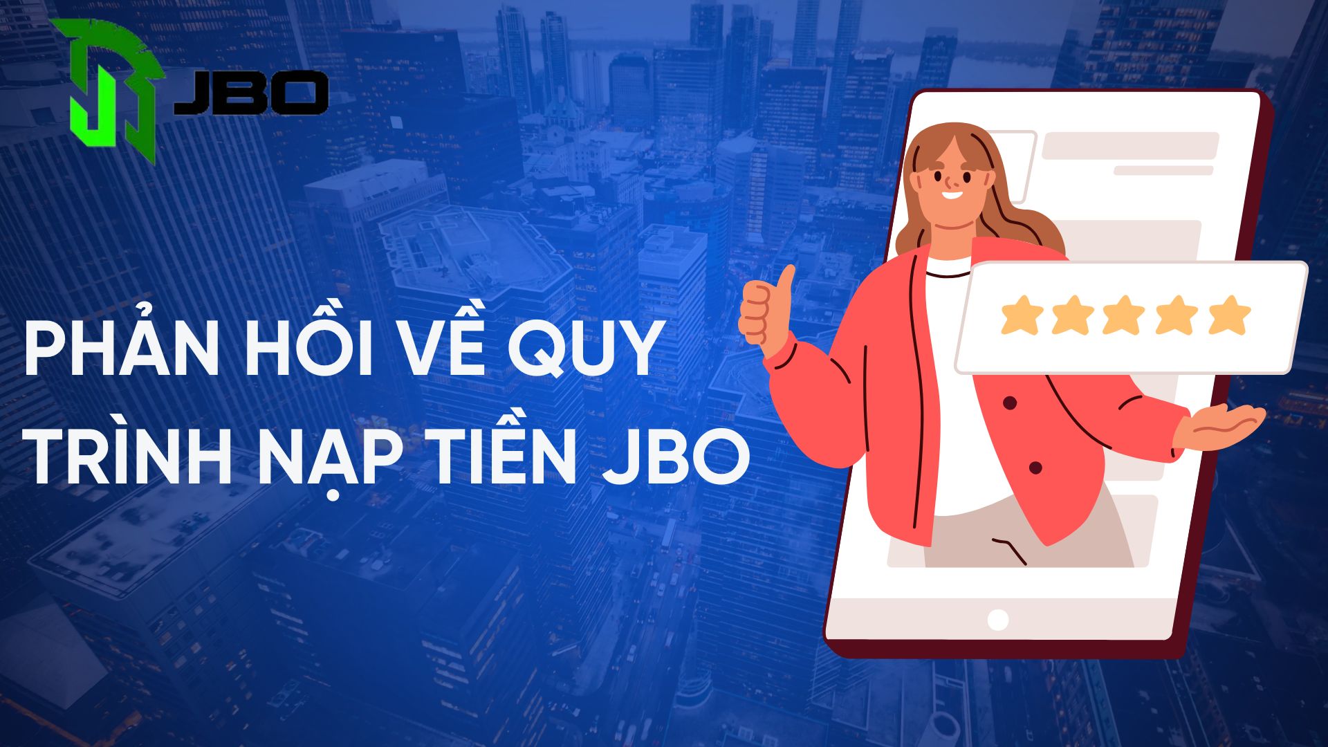 Phản hồi về quy trình Nạp Tiền JBO